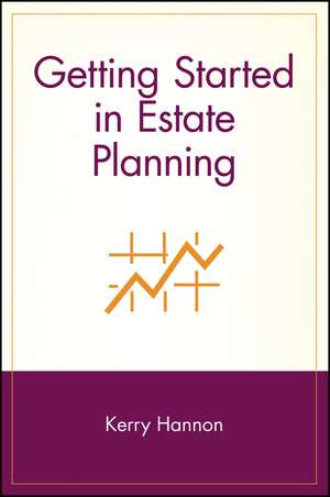 Getting Started in Estate Planning de Kerry E Hannon