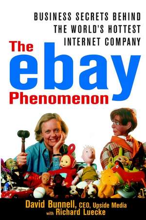 The Ebay Phenomenon – Business Secrets Behind the World′s Hottest Internet Company de D Bunnell