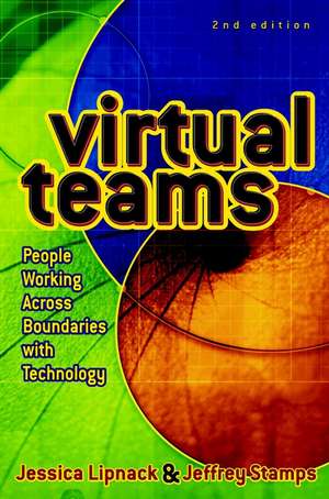 Virtual Teams – People Working Across Boundaries with Technology 2e de J Lipnack