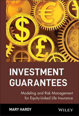 Investment Guarantees: Modeling and Risk Management for Equity–Linked Life Insurance de Mary Hardy