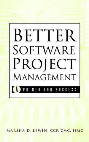 Better Software Project Management – A Primer for Success de M. Lewin