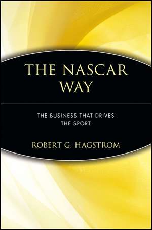 The NASCAR Way – The Business that Drives the Sport de RG Hagstrom