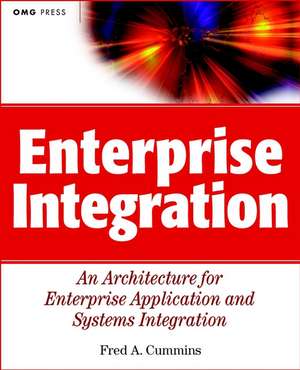 Enterprise Integration – An Architecture for Enterprise Application & Systems Integration de FA Cummins