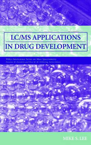 LC/MS Applications in Drug Development de MS Lee