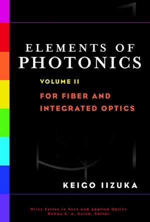 Elements of Photonics – For Fiber and Optics V 2 de K Iizuka