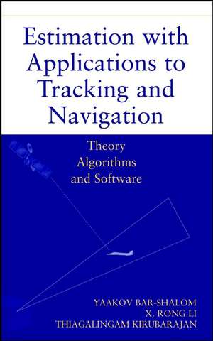 Estimation with Applications to Tracking and Navig Navigation – Theory Algorithms & Software de Y Bar–Shalom