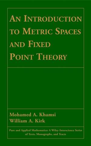 An Introduction to Metric Spaces and Fixed Point T Theory de MA Khamsi