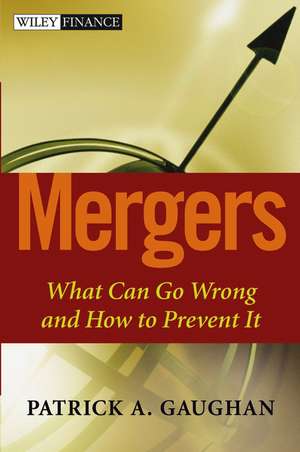 Mergers – What Can Go Wrong and How to Prevent It de PA Gaughan