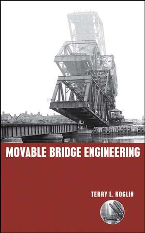 Movable Bridge Engineering de TL Koglin