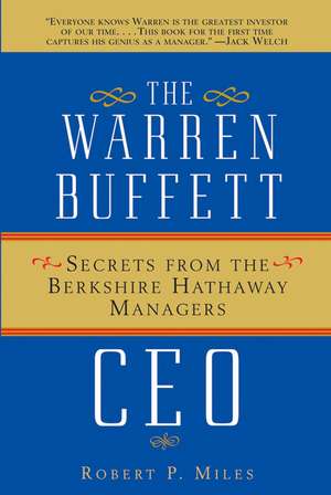 The Warren Buffett CEO – Secrets From the Berkshire Hathaway Managers de RP Miles