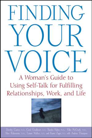 Finding Your Voice: A Woman's Guide to Using Self-Talk for Fulfilling Relationships, Work, and Life de Dorothy Cantor