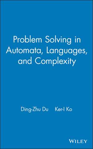 Problem Solving in Automata, Languages, and Complexity de Ding-Zhu Du
