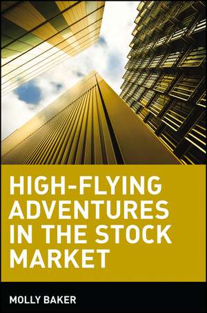 High–Flying Adventures in the Stock Market de M. Baker