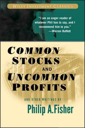 Common Stocks and Uncommon Profits and Other Writings de PA Fisher