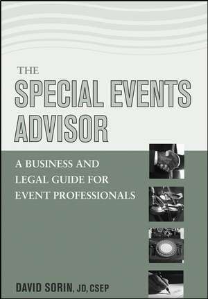 The Special Events Advisor – A Business and Legal Guide for Event Professionals de D Sorin