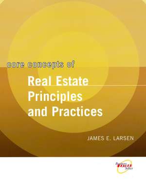 Core Concepts of Real Estate Principles and Practices (WSE) de JE Larsen