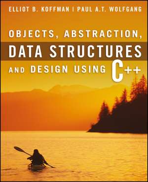 Objects, Abstraction and Data Structures Using C++ (WSE) de E Koffman