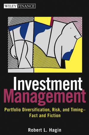 Investment Management: Portfolio Diversification, Risk, and Timing––Fact and Fiction de Robert L. Hagin