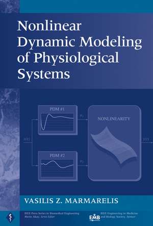 Nonlinear Dynamic Modeling of Physiological Systems de VZ Marmarelis