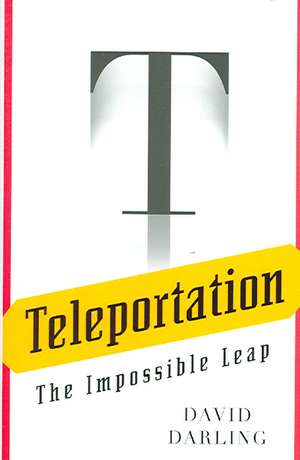 Teleportation: The Impossible Leap de David J. Darling