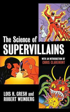 The Science of Supervillains de Lois H. Gresh