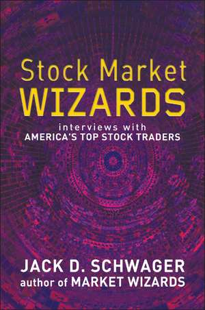 Stock Market Wizards – Interviews with America′s Top Stock Traders de JD Schwager