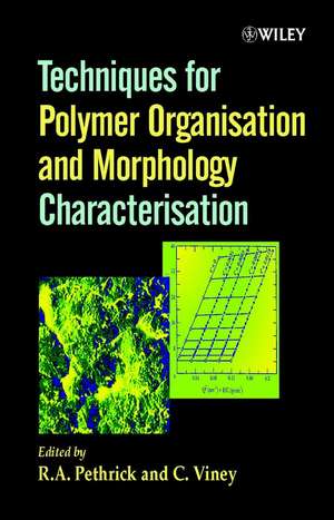 Techniques for Polymer Organisation & Morphology Characterisation de RA Pethrick