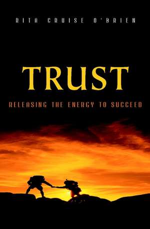 Trust – Releasing the Energy to Succeed de R Cruise O′Brien