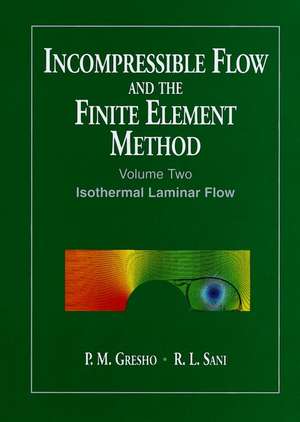 Incompressible Flow & the Finite Element Method – Isothermal Laminar Flow V 2 de PM Gresho