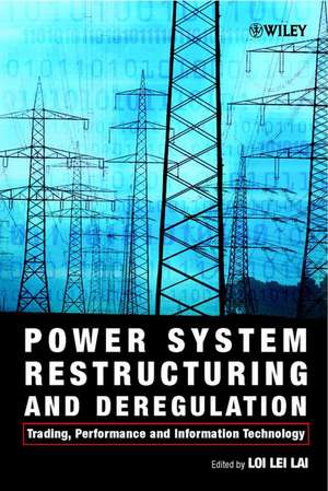 Power System Restructuring & Deregulation – Trading, Performance & Information Technology de LL Lai