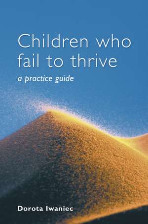 Children who Fail to Thrive – A Practice Guide de D Iwaniec