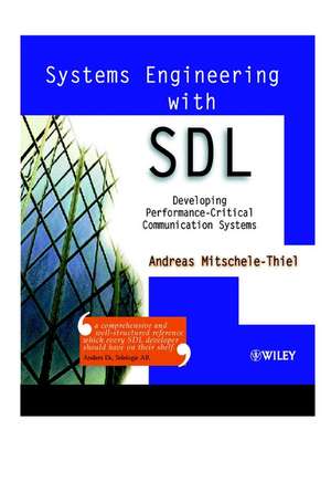 Systems Engineering with SDL – Developing Performance–Critical Communication Systems de A Mitschele–Thiel