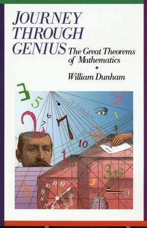 Journey Through Genius – The Great Theorems of Mathematics de W Dunham