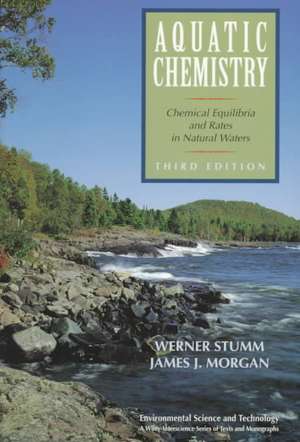 Aquatic Chemistry – Chemical Equilibria and Rates in Natural Waters 3e de W Stumm