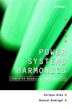 Power Systems Harmonics – Computer Modelling & Analysis de E Acha