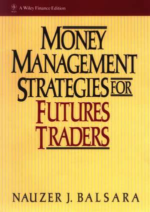 Money Management Strategies for Futures Traders de NJ Balsara