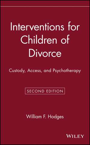 Interventions for Children of Divorce – Custody Access and Psychotherapy 2e de WF Hodges