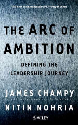 The Arc of Ambition – Defining the Leadership Journey de J Champy