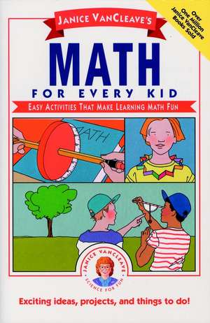 Janice VanCleave′s Math for Every Kid Easy Activit Activities That Make Learning Math Fun (Paper) de J Vancleave