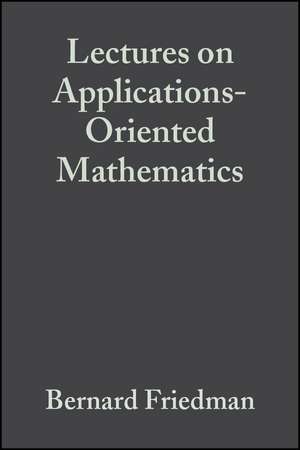 Lectures on Applications–Oriented Mathematics de B Friedman