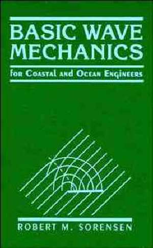 Basic Wave Mechanics – For Coastal and Ocean Engineering de Sorensen