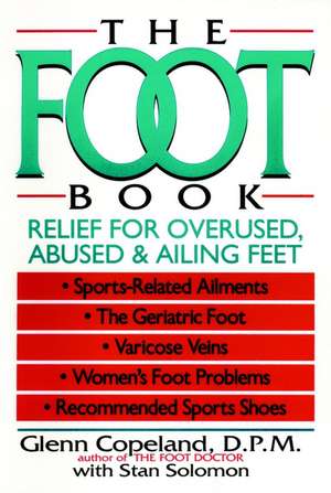 The Foot Book: Relief for Overused, Abused & Ailing Feet de Glenn Copeland