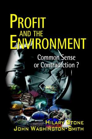 Profit & the Environment – Commonsense or Contradiction? de H Stone