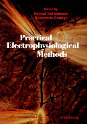 Electrophysiological Methods – A Guide For In Vitro Studies in Vertebrate Neurobiology de H Kettenmann