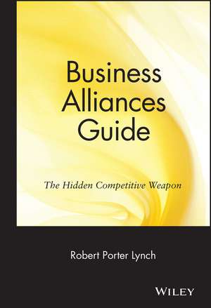 Business Alliances Guide – The Hidden Competitive Weapon de RP Lynch