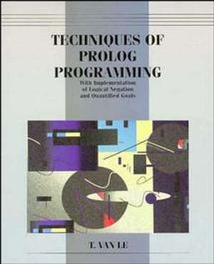 Techniques of Prolog Programming With Implementation of Logical Negation & Quantified Goals +2XD (WSE) de T Van Le