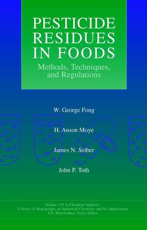 Pesticide Residues in Foods – Methods, Techniques & Regulations de WG Fong