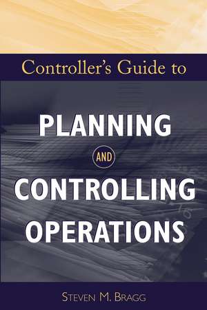 Controller′s Guide to Planning and Controlling Operations de SM Bragg