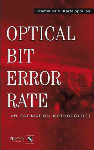 Optical Bit Error Rate: An Estimation Methodology de Stamatios V. Kartalopoulos