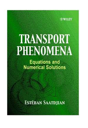 Transport Phenomena – Equations & Numerical Solutions de E Saatdjian